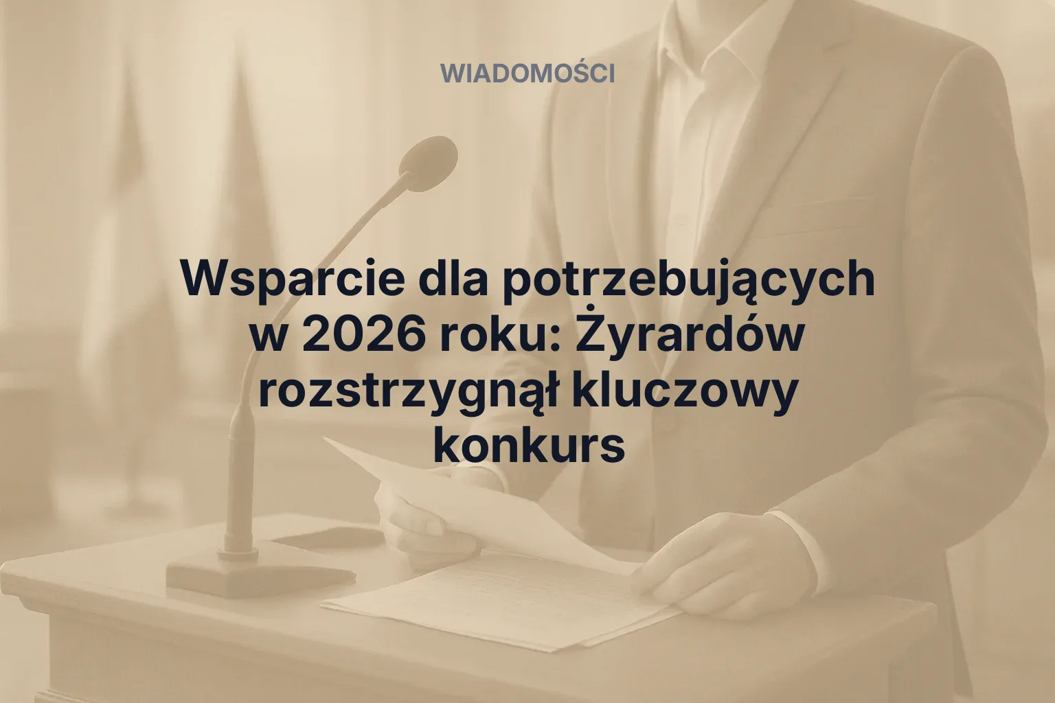Artykuł: Wsparcie dla potrzebujących w 2026 roku: Żyrardów rozstrzygnął kluczowy konkurs