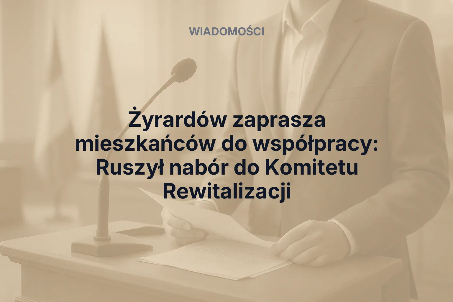 Artykuł: Żyrardów zaprasza mieszkańców do współpracy: Ruszył nabór do Komitetu Rewitalizacji