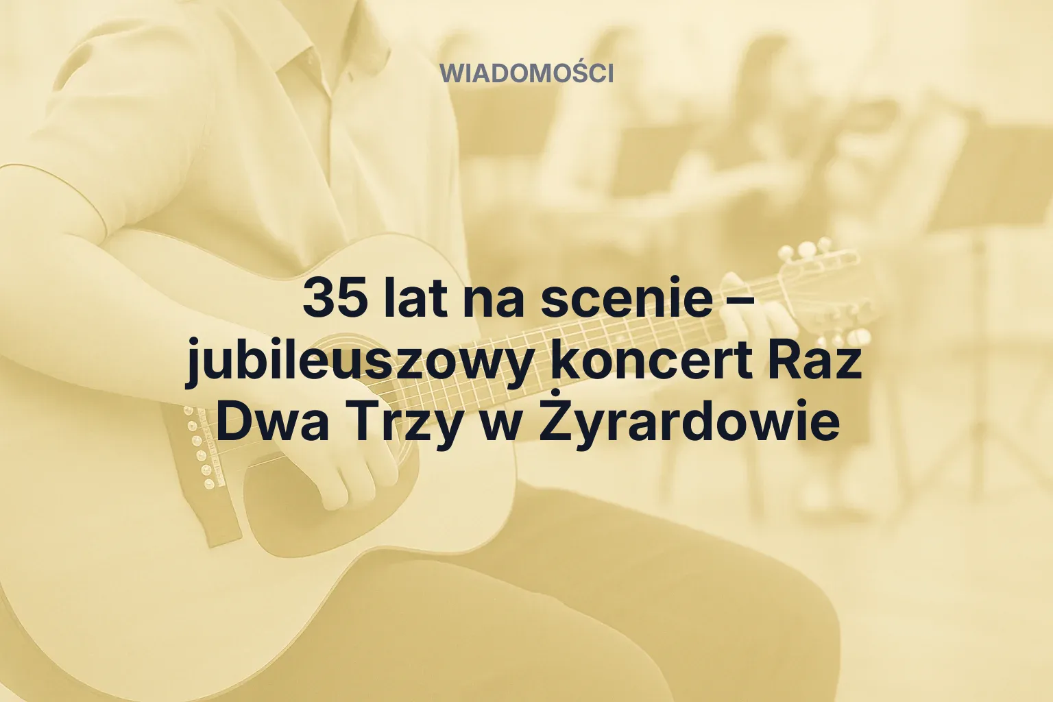 Miniatura: 35 lat na scenie – jubileuszowy koncert Raz Dwa Trzy w Żyrardowie
