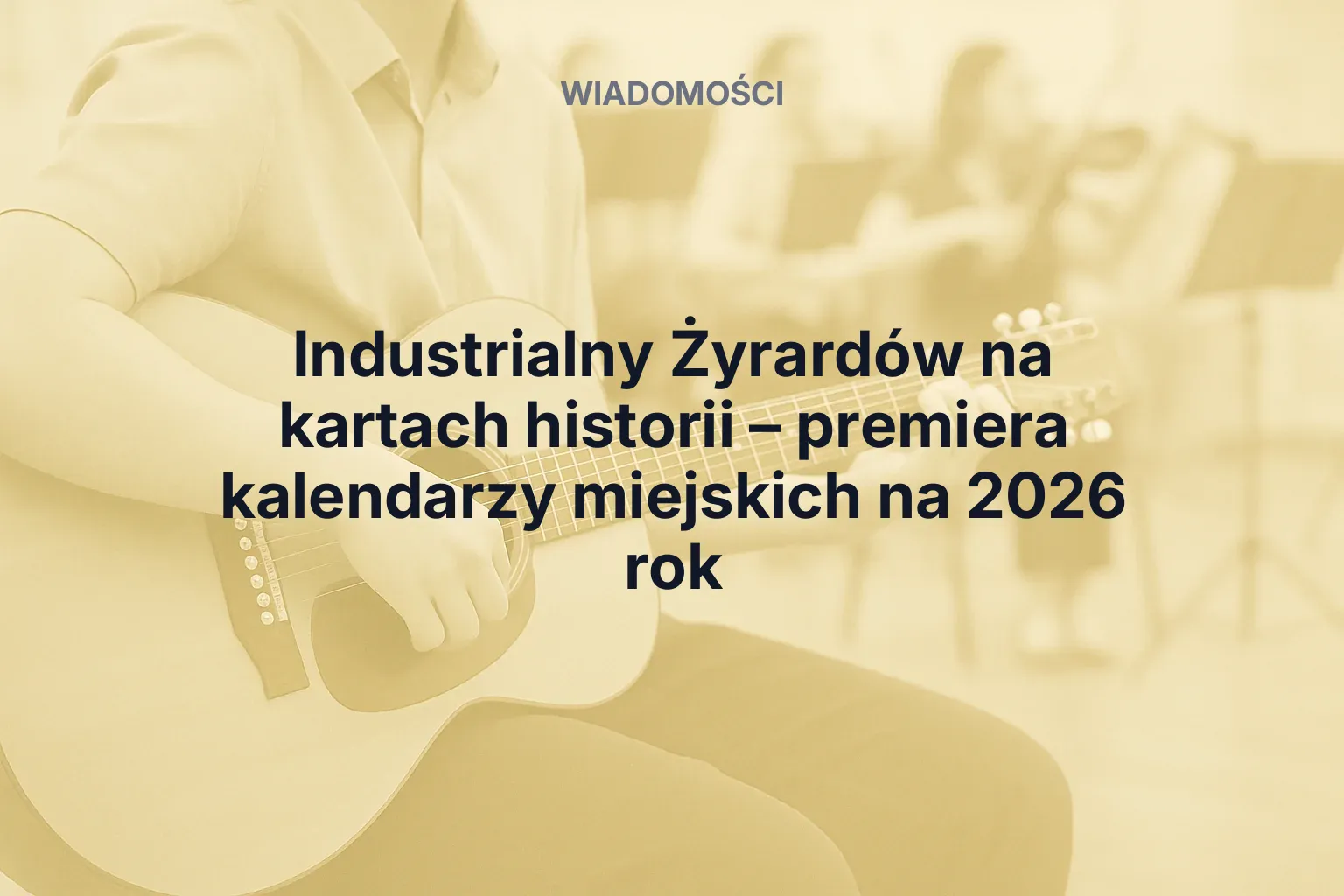 Miniatura: Industrialny Żyrardów na kartach historii – premiera kalendarzy miejskich na 2026 rok