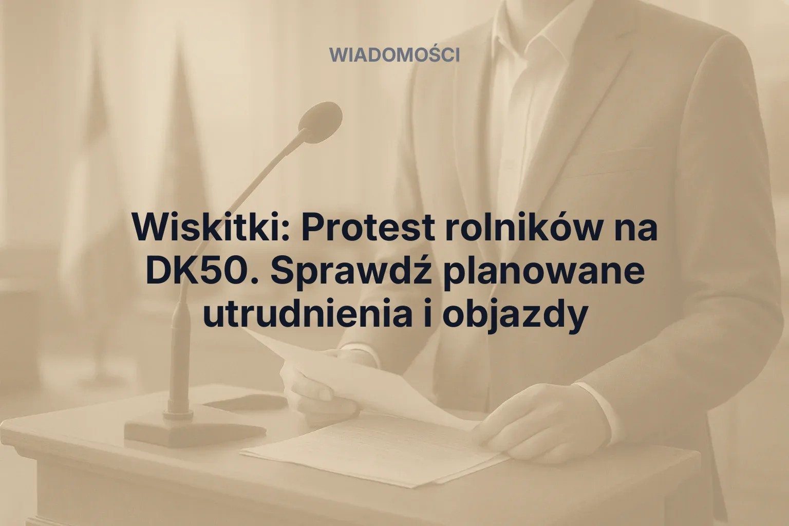 Miniatura: Wiskitki: Protest rolników na DK50. Sprawdź planowane utrudnienia i objazdy
